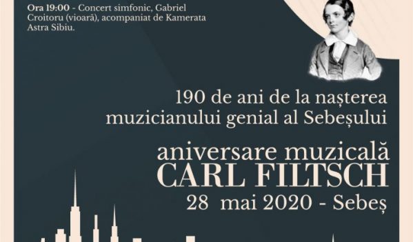 28 MAI 2020: „CARL FILTSCH-ANIVERSARE MUZICALĂ. 190 DE ANI DE LA NAȘTEREA MUZICIANULUI GENIAL AL SEBEȘULUI”. PROGRAMUL ZILEI 28 MAI 2020: „CARL FILTSCH-ANIVERSARE MUZICALĂ. 190 DE ANI DE LA NAȘTEREA MUZICIANULUI GENIAL AL SEBEȘULUI”. PROGRAMUL ZILEI